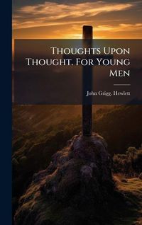 Produktbild: Thoughts Upon Thought. For Young Men