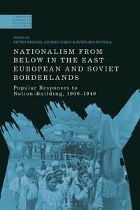Produktbild: Nationalism from Below in the East European and Soviet Borderlands