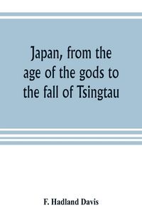 Produktbild: Japan, from the age of the gods to the fall of Tsingtau