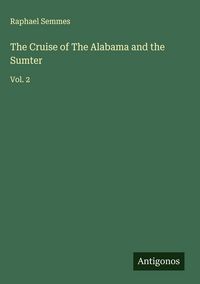 Produktbild: The Cruise of The Alabama and the Sumter