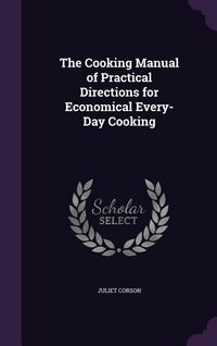 Produktbild: The Cooking Manual of Practical Directions for Economical Every-Day Cooking