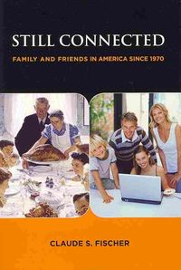 Produktbild: Still Connected: Family and Friends in America Since 1970