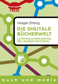 Produktbild: Die digitale B&uuml;cherwelt / La revoluci&oacute;n digital del mundo editorial