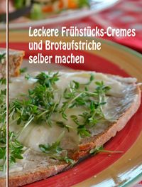 Produktbild: Leckere Fr&uuml;hst&uuml;cks-Cremes und Brotaufstriche selber machen
