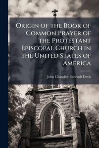 Produktbild: Origin of the Book of Common Prayer of the Protestant Episcopal Church in the United States of America