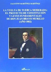 Produktbild: La vuelta de tuerca moderada : el proyecto de constituci&oacute;n y leyes fundamentales de don Juan Bravo Murillo (a&ntilde;o 1852)