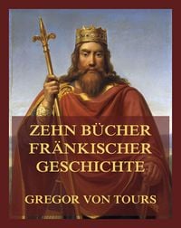 Produktbild: Zehn B&uuml;cher fr&auml;nkischer Geschichte