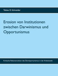 Produktbild: Erosion von Institutionen zwischen Darwinismus und Opportunismus