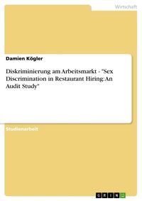Produktbild: Diskriminierung am Arbeitsmarkt - "Sex Discrimination in Restaurant Hiring: An Audit Study"