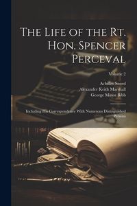 Produktbild: The Life of the Rt. Hon. Spencer Perceval: Including His Correspondence With Numerous Distinguished Persons; Volume 2