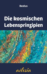 Produktbild: Die kosmischen Lebensprinzipien