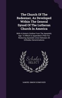 Produktbild: The Church Of The Redeemer, As Developed Within The General Synod Of The Lutheran Church In America