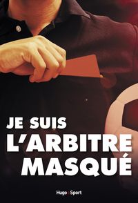 Bild vom Artikel Je suis l'arbitre masqué vom Autor Anonyme