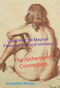 Produktbild: The Alchemy of Connection Unlocking the Magical Power of Love and Intimacy