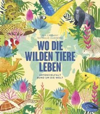 Produktbild: Wo die wilden Tiere leben: Artenvielfalt rund um die Welt