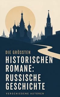 Produktbild: Die gr&ouml;&szlig;ten historischen Romane: Russische Geschichte