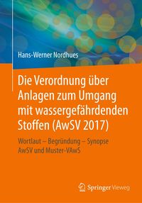 Bild vom Artikel Die Verordnung über Anlagen zum Umgang mit wassergefährdenden Stoffen (AwSV 2017) vom Autor Hans-Werner Nordhues