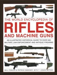 Produktbild: Rifles and Machine Guns, The World Encyclopedia of