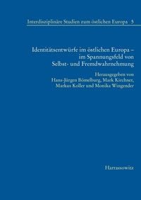 Produktbild: Identit&auml;tsentw&uuml;rfe im &ouml;stlichen Europa - im Spannungsfeld von Selbst- und Fremdwahrnehmung
