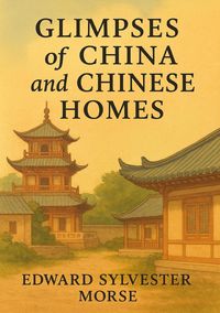 Produktbild: Glimpses of China and Chinese Homes