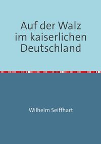 Produktbild: Auf der Walz im kaiserlichen Deutschland