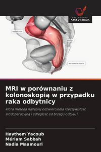 Produktbild: MRI w por&oacute;wnaniu z kolonoskopi&iquest; w przypadku raka odbytnicy