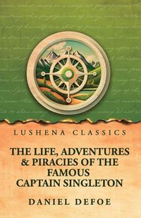 Produktbild: The Life, Adventures & Piracies of the Famous Captain Singleton