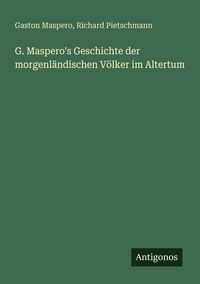 Produktbild: G. Maspero's Geschichte der morgenl&auml;ndischen V&ouml;lker im Altertum