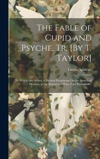 Produktbild: The Fable of Cupid and Psyche, Tr. [By T. Taylor]