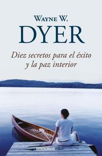 Produktbild: Dyer, W: Diez Secretos Para El &Atilde;(c)Xito Y La Paz Interior /