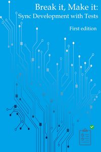 Produktbild: Break It, Make It: Sync Development with Tests