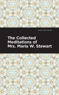 Produktbild: The Collected Meditations of Mrs. Maria W. Stewart