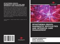 Produktbild: MYASTHENIA GRAVIS, DIAGNOSTIC DIFFICULTIES AND INTENSIVE CARE MANAGEMENT