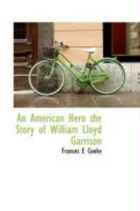 Produktbild: An American Hero the Story of William Lloyd Garrison