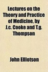 Produktbild: Lectures on the Theory and Practice of Medicine, by J.C. Cooke and T.G. Thompson
