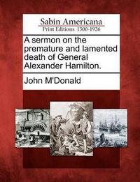 Produktbild: A Sermon on the Premature and Lamented Death of General Alexander Hamilton.