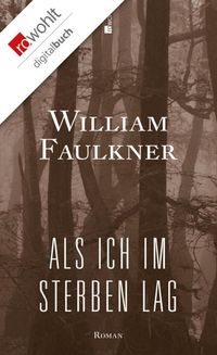 Als ich im Sterben lag William Faulkner