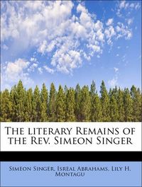 Produktbild: Singer, S: Literary Remains of the Rev. Simeon Singer