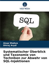 Produktbild: Systematischer &Uuml;berblick und Taxonomie von Techniken zur Abwehr von SQL-Injektionen