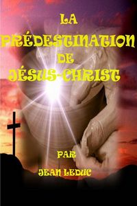 Produktbild: La predestination de jesus-christ