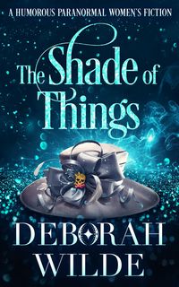Produktbild: The Shade of Things: A Humorous Paranormal Women's Fiction (Magic After Midlife, #5)