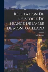 Produktbild: R&eacute;futation de l'Histoire de France de l'abb&eacute; de Montgaillard
