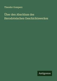 Produktbild: &Uuml;ber den Abschluss des Herodoteischen Geschichtswerkes