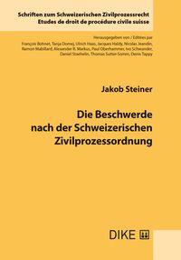 Produktbild: Die Beschwerde nach der Schweizerischen Zivilprozessordnung