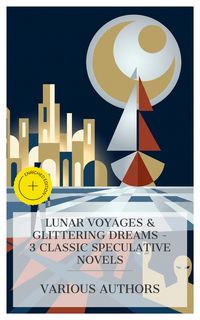 Produktbild: Lunar Voyages & Glittering Dreams - 3 Classic Speculative Novels