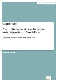 Produktbild: Pilgern als eine spezifische Form von sozialp&auml;dagogischer Einzelfallhilfe