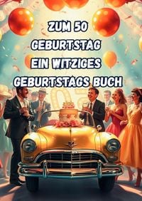 Produktbild: Zum 50 Geburtstag Ein Witziges Geburtstags Buch