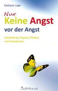 Produktbild: Laye, E: Nur keine Angst vor der Angst: Selbsthilfe bei &Auml;ngs