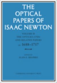 Produktbild: The Optical Papers of Isaac Newton: Volume 2, the Opticks (1704) and Related Papers Ca.1688-1717