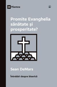 Produktbild: Does the Gospel Promise Health and Prosperity? / Promite Evanghelia s&iquest;n&iquest;tate &iquest;i prosperitate?
